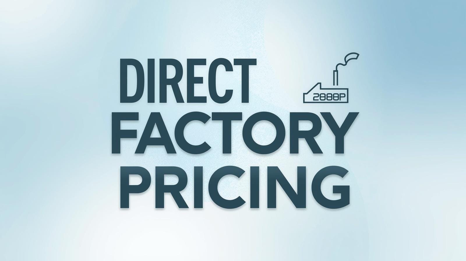 Home Direct Factory Pricing